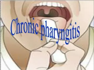 Chronic pharyngitis