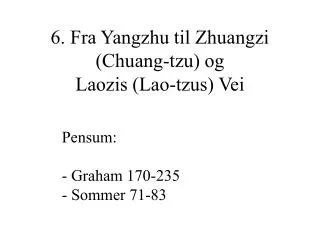 6. Fra Yangzhu til Zhuangzi (Chuang-tzu) og Laozis (Lao-tzus) Vei
