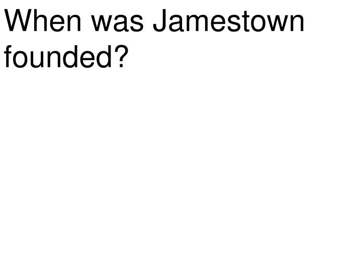when was jamestown founded