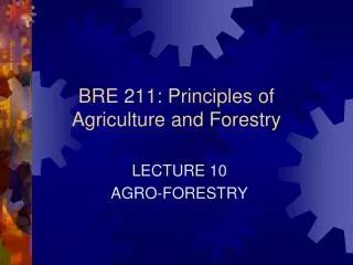 BRE 211: Principles of Agriculture and Forestry