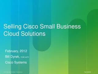 February, 2012 Bill Dyrek, CCIE 4975 Cisco Systems