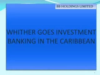 WHITHER GOES INVESTMENT BANKING IN THE CARIBBEAN