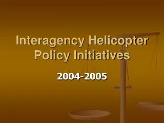 Interagency Helicopter Policy Initiatives