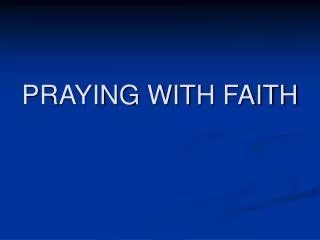 PRAYING WITH FAITH