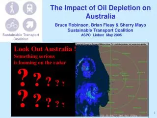 The Impact of Oil Depletion on Australia Bruce Robinson, Brian Fleay &amp; Sherry Mayo Sustainable Transport Coalition