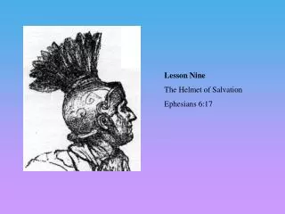 Lesson Nine The Helmet of Salvation Ephesians 6:17