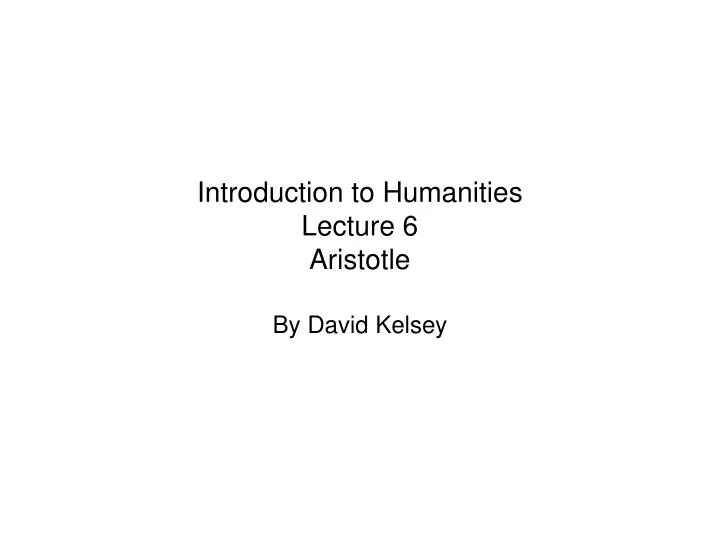 introduction to humanities lecture 6 aristotle