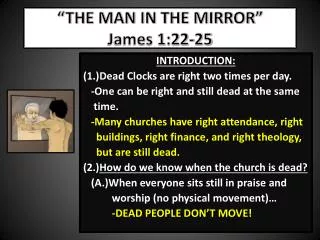 “THE MAN IN THE MIRROR” James 1:22-25