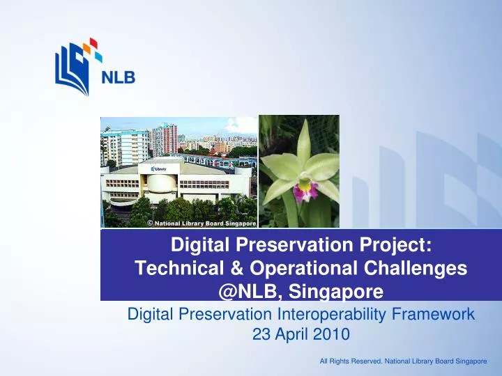 digital preservation project technical operational challenges @nlb singapore