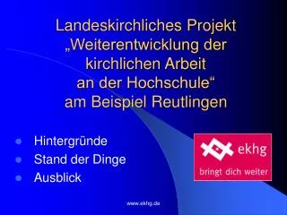 Landeskirchliches Projekt „Weiterentwicklung der kirchlichen Arbeit an der Hochschule“ am Beispiel Reutlingen