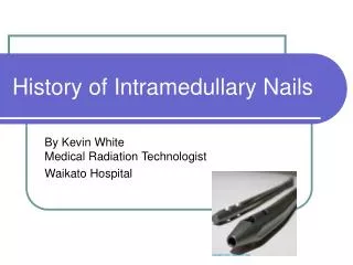 History of Intramedullary Nails