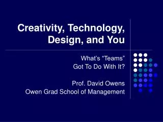 Creativity, Technology, Design, and You