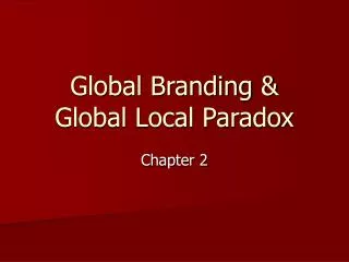 Global Branding &amp; Global Local Paradox