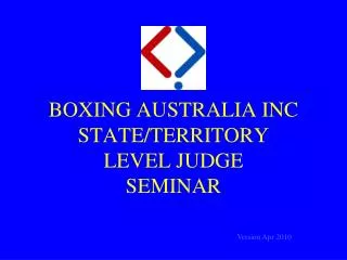 BOXING AUSTRALIA INC STATE/TERRITORY LEVEL JUDGE SEMINAR