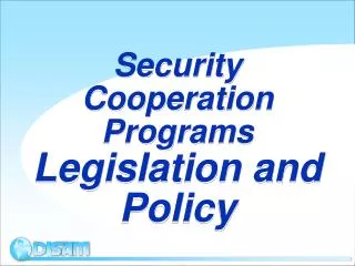 Security Cooperation Programs Legislation and Policy