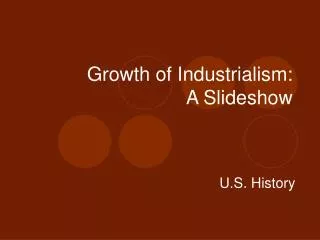 Growth of Industrialism: A Slideshow