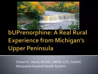 bUPrenorphine: A Real Rural Experience from Michigan’s Upper Peninsula