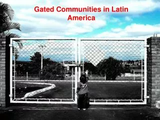 Gated Communities in Latin America