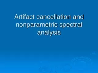 Artifact cancellation and nonparametric spectral analysis