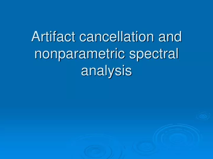 artifact cancellation and nonparametric spectral analysis