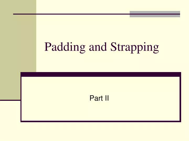 padding and strapping