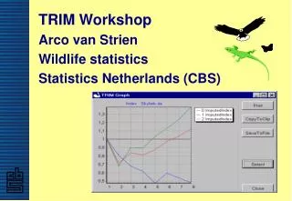 TRIM Workshop Arco van Strien Wildlife statistics Statistics Netherlands (CBS)
