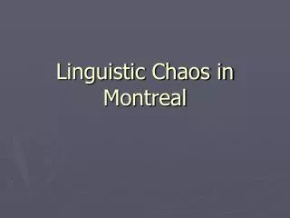 Linguistic Chaos in Montreal