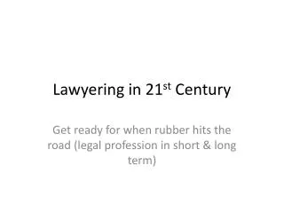 Lawyering in 21 st Century