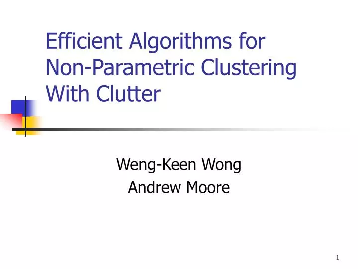 efficient algorithms for non parametric clustering with clutter