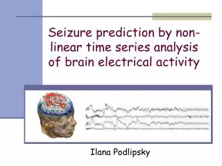 Seizure prediction by non-linear time series analysis of brain electrical activity