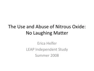 The Use and Abuse of Nitrous Oxide: No Laughing Matter