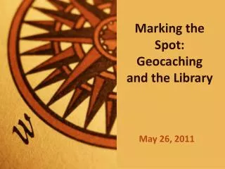 Marking the Spot: Geocaching and the Library