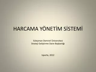 harcama y net m s stem s leyman demirel niversitesi strateji geli tirme daire ba kanl isparta 2012