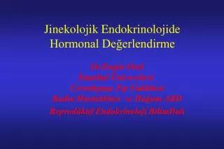 Jinekolojik Endokrinolojide Hormonal De?erlendirme