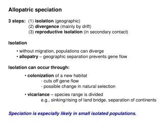 Speciation is especially likely in small isolated populations.