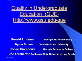 Quality in Undergraduate Education (QUE) Http://www.gsu.edu/que