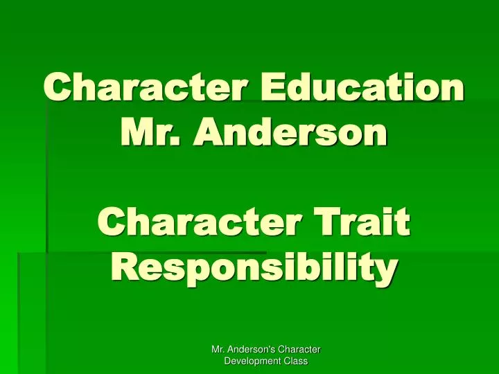 character education mr anderson character trait responsibility