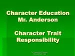 Character Education Mr. Anderson Character Trait Responsibility - slide 1
