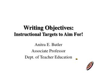 Writing Objectives: Instructional Targets to Aim For!