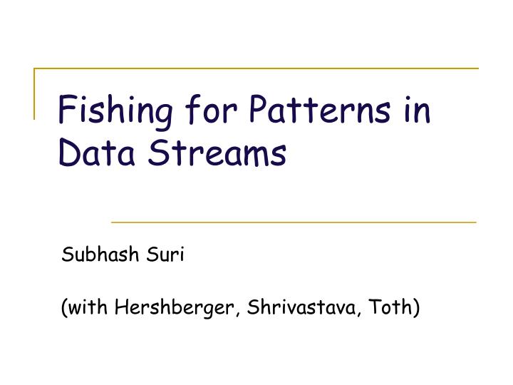 fishing for patterns in data streams