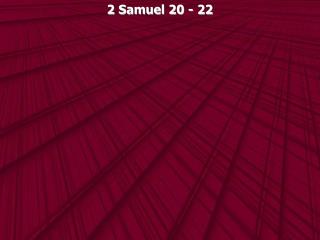 2 Samuel 20 - 22