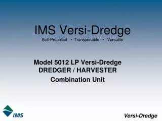 IMS Versi-Dredge Self-Propelled • Transportable • Versatile