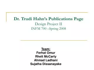 Dr. Trudi Hahn’s Publications Page Design Project II INFM 700 –Spring 2008