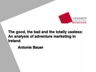 The good, the bad and the totally useless: An analysis of adventure marketing in Ireland 	Antonie Bauer