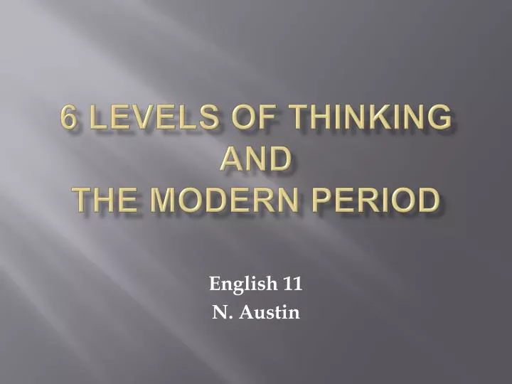 6 levels of thinking and the modern period