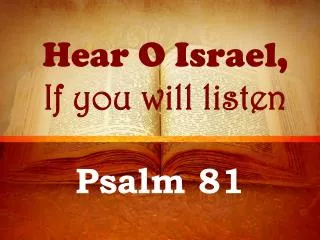 Hear O Israel , If you will listen