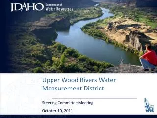 Upper Wood Rivers Water Measurement District Steering Committee Meeting October 10, 2011