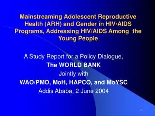Mainstreaming Adolescent Reproductive Health (ARH) and Gender in HIV/AIDS Programs, Addressing HIV/AIDS Among the Young