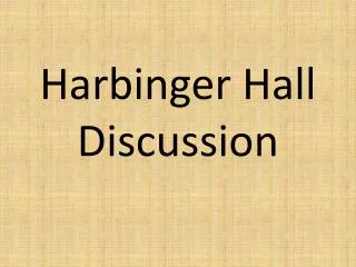 Harbinger Hall Discussion