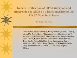 Genetic Restriction of HIV-1 infection and progression to AIDS by a Deletion Allele of the CKR5 Structural Gene By Esthe